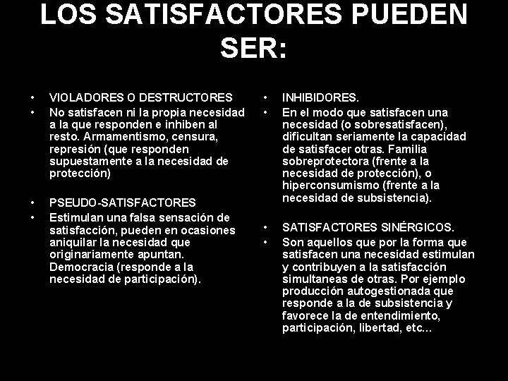 LOS SATISFACTORES PUEDEN SER: • • VIOLADORES O DESTRUCTORES No satisfacen ni la propia