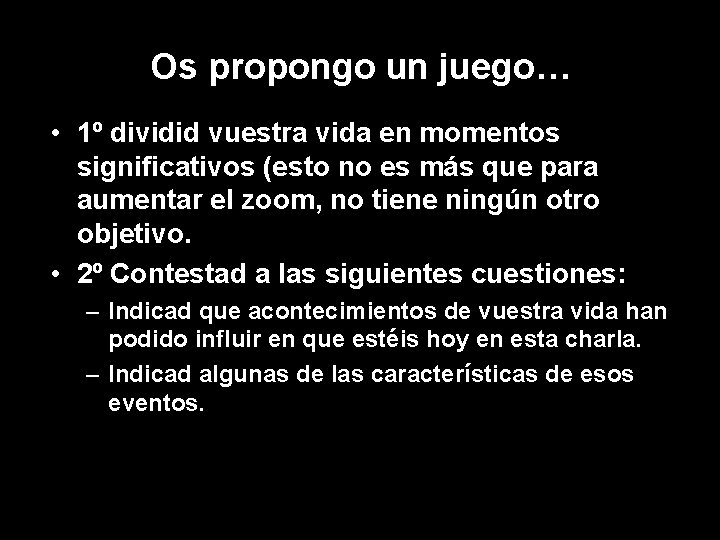 Os propongo un juego… • 1º dividid vuestra vida en momentos significativos (esto no