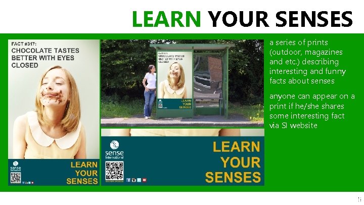 LEARN YOUR SENSES a series of prints (outdoor, magazines and etc. ) describing interesting