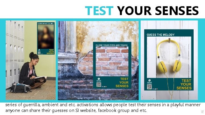 TEST YOUR SENSES series of guerrilla, ambient and etc. activations allows people test their