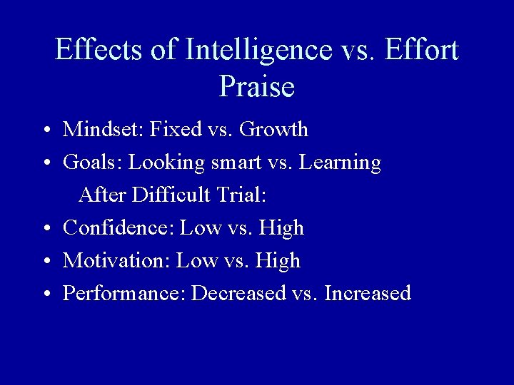 Effects of Intelligence vs. Effort Praise • Mindset: Fixed vs. Growth • Goals: Looking Effects of Intelligence vs. Effort Praise • Mindset: Fixed vs. Growth • Goals: Looking