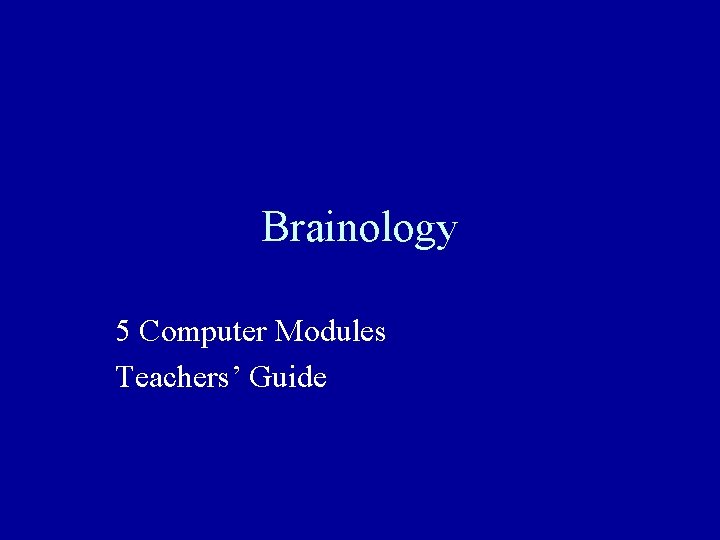 Brainology 5 Computer Modules Teachers’ Guide Brainology 5 Computer Modules Teachers’ Guide