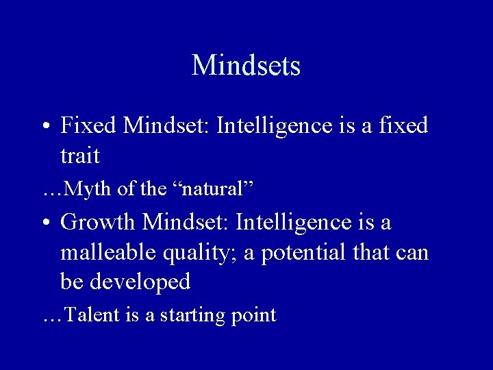 Mindsets • Fixed Mindset: Intelligence is a fixed trait …Myth of the “natural” • Mindsets • Fixed Mindset: Intelligence is a fixed trait …Myth of the “natural” •