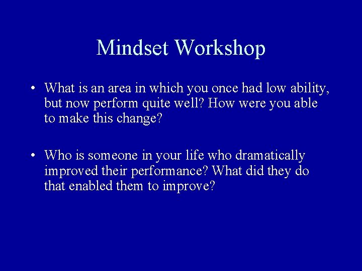 Mindset Workshop • What is an area in which you once had low ability, Mindset Workshop • What is an area in which you once had low ability,