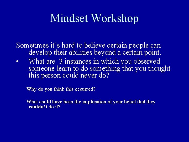 Mindset Workshop Sometimes it’s hard to believe certain people can develop their abilities beyond Mindset Workshop Sometimes it’s hard to believe certain people can develop their abilities beyond
