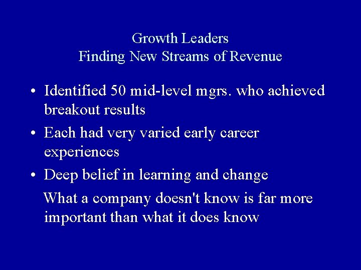 Growth Leaders Finding New Streams of Revenue • Identified 50 mid-level mgrs. who achieved Growth Leaders Finding New Streams of Revenue • Identified 50 mid-level mgrs. who achieved