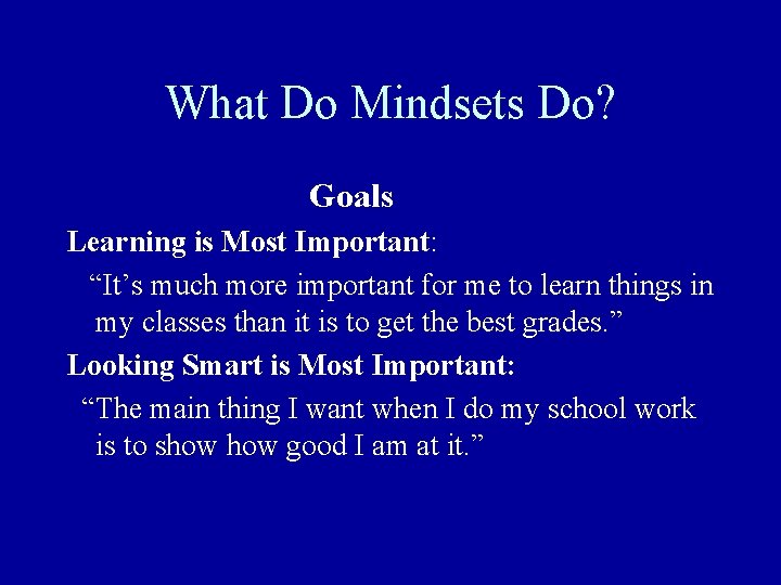 What Do Mindsets Do? Goals Learning is Most Important: “It’s much more important for What Do Mindsets Do? Goals Learning is Most Important: “It’s much more important for