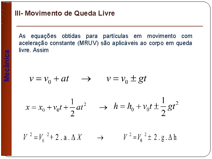 Mecânica III- Movimento de Queda Livre As equações obtidas para partículas em movimento com