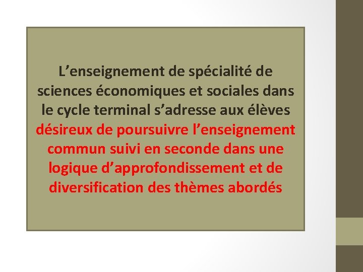 L’enseignement de spécialité de sciences économiques et sociales dans le cycle terminal s’adresse aux