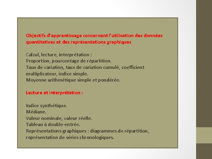 Objectifs d’apprentissage concernant l’utilisation des données quantitatives et des représentations graphiques Calcul, lecture, interprétation