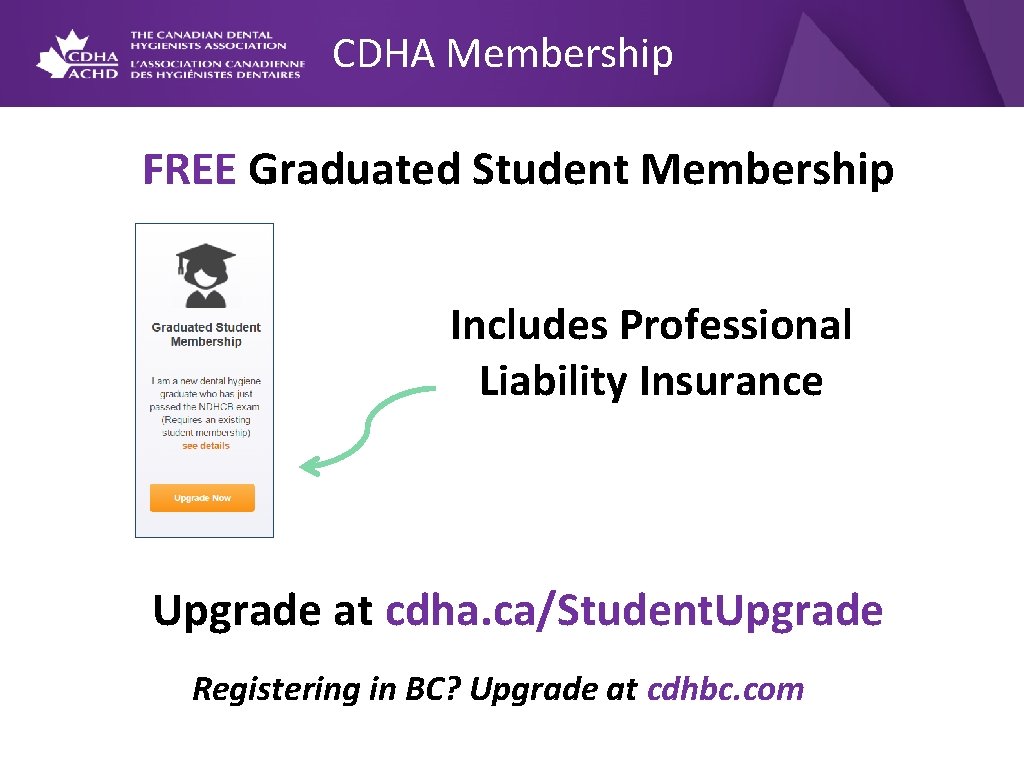 CDHA Membership FREE Graduated Student Membership Includes Professional Liability Insurance Upgrade at cdha. ca/Student.