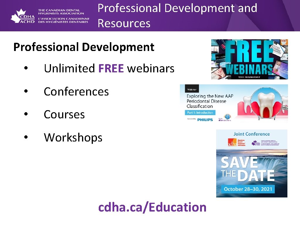 Professional Development and Resources Professional Development • Unlimited FREE webinars • Conferences • Courses