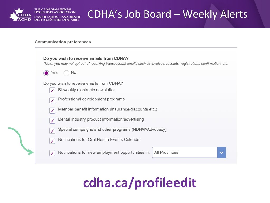 CDHA’s Job Board – Weekly Alerts cdha. ca/profileedit 