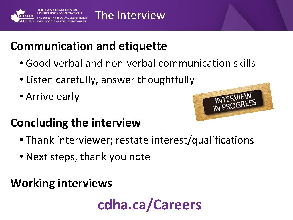 The Interview Communication and etiquette • Good verbal and non-verbal communication skills • Listen