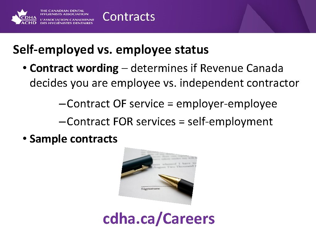 Contracts Self-employed vs. employee status • Contract wording – determines if Revenue Canada decides