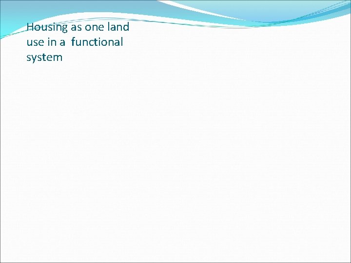 Housing as one land use in a functional system 