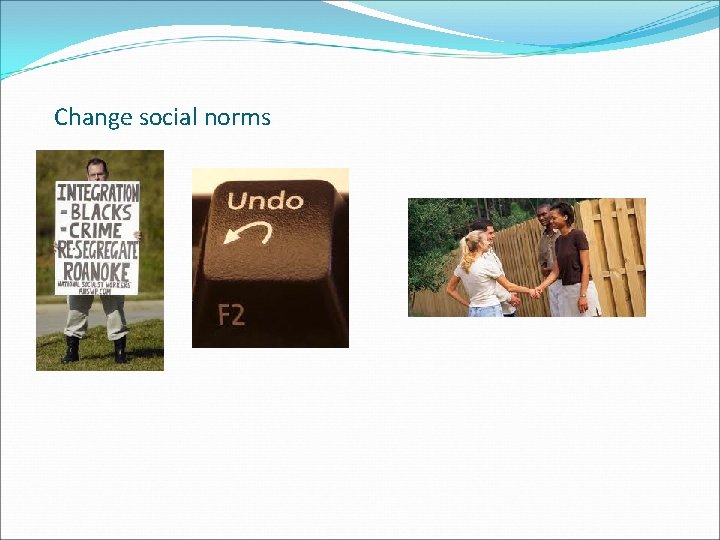 Change social norms 