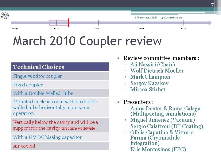7 SPL meeting, CERN 2009 2010 2011 5 -6 December 2012 2013 March 2010