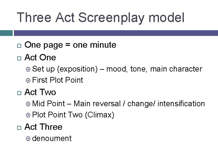 Three Act Screenplay model One page = one minute Act One Set up (exposition)