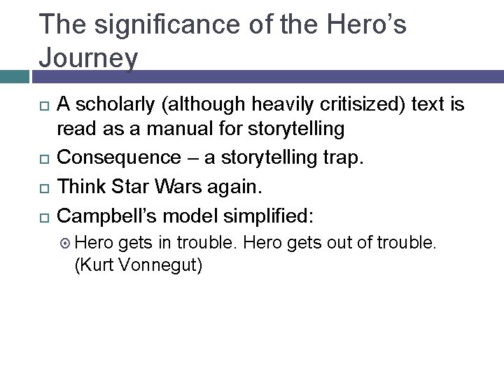 The significance of the Hero’s Journey A scholarly (although heavily critisized) text is read