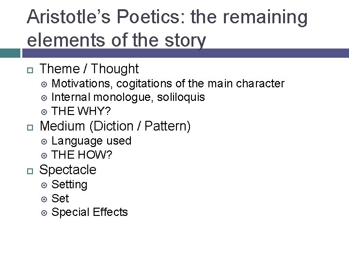 Aristotle’s Poetics: the remaining elements of the story Theme / Thought Motivations, cogitations of