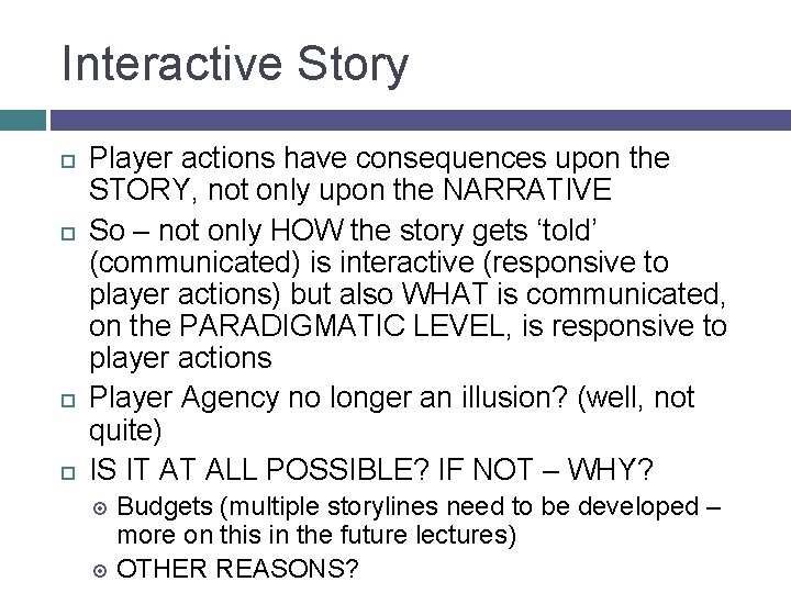 Interactive Story Player actions have consequences upon the STORY, not only upon the NARRATIVE