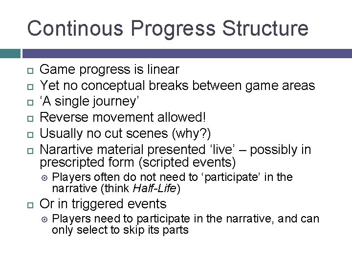 Continous Progress Structure Game progress is linear Yet no conceptual breaks between game areas