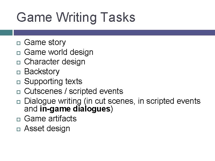 Game Writing Tasks Game story Game world design Character design Backstory Supporting texts Cutscenes