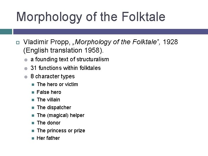 Morphology of the Folktale Vladimir Propp, „Morphology of the Folktale”, 1928 (English translation 1958).