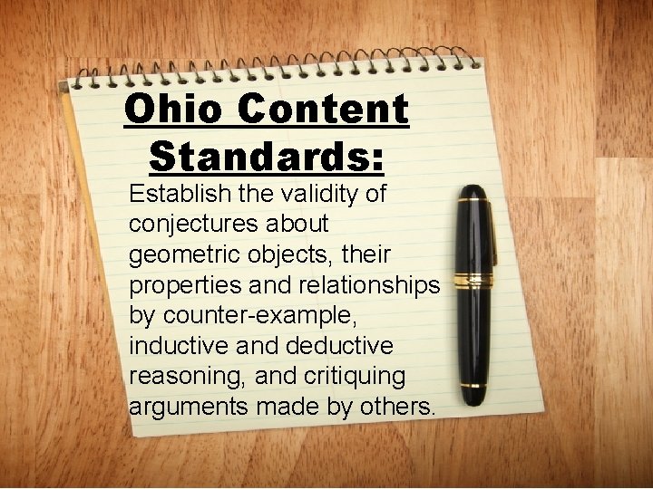 Ohio Content Standards: Establish the validity of conjectures about geometric objects, their properties and