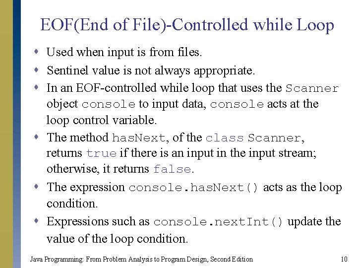 EOF(End of File)-Controlled while Loop s Used when input is from files. s Sentinel