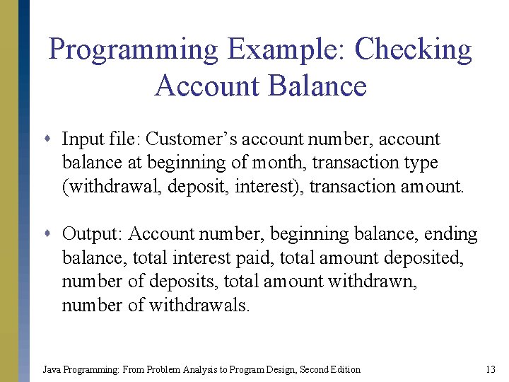 Programming Example: Checking Account Balance s Input file: Customer’s account number, account balance at