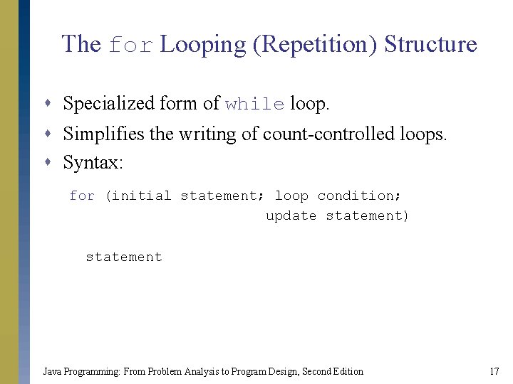The for Looping (Repetition) Structure s Specialized form of while loop. s Simplifies the