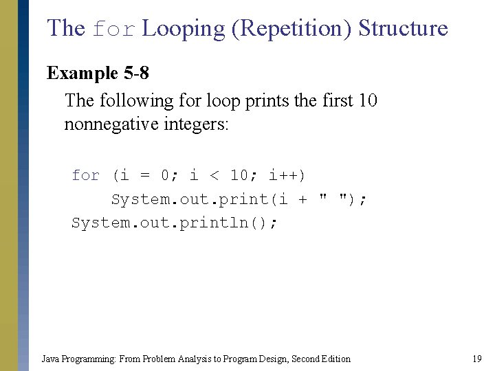 The for Looping (Repetition) Structure Example 5 -8 The following for loop prints the