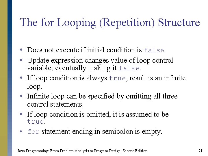 The for Looping (Repetition) Structure s Does not execute if initial condition is false.