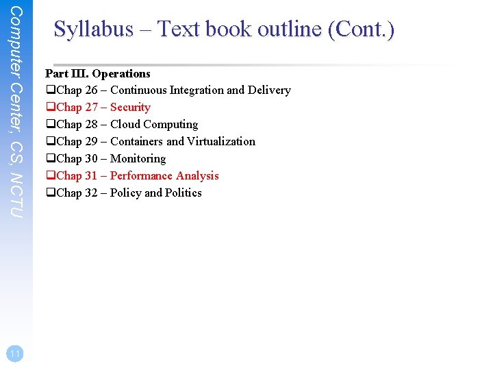 Computer Center, CS, NCTU 11 Syllabus – Text book outline (Cont. ) Part III.