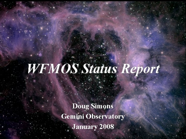 WFMOS Status Report Doug Simons Gemini Observatory January 2008 