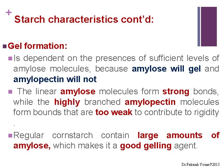 + Starch characteristics cont’d: n Gel formation: n Is dependent on the presences of