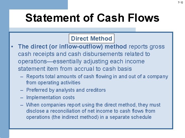 7 -12 Statement of Cash Flows Direct Method • The direct (or inflow-outflow) method 7 -12 Statement of Cash Flows Direct Method • The direct (or inflow-outflow) method