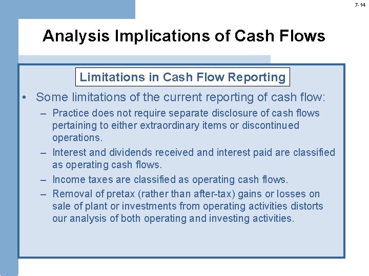 7 -14 Analysis Implications of Cash Flows Limitations in Cash Flow Reporting • Some 7 -14 Analysis Implications of Cash Flows Limitations in Cash Flow Reporting • Some
