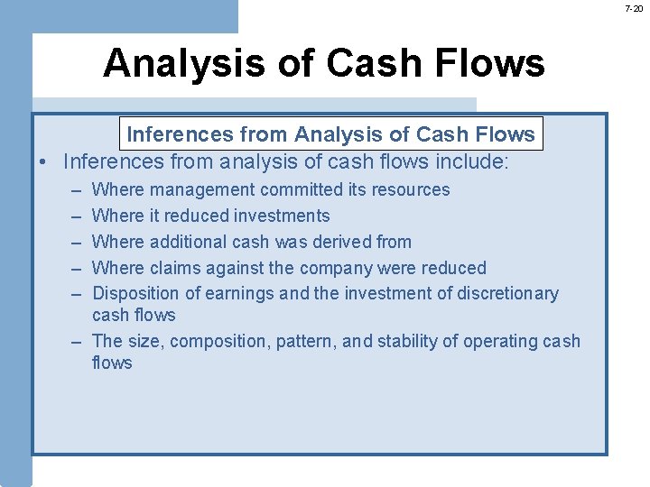 7 -20 Analysis of Cash Flows Inferences from Analysis of Cash Flows • Inferences 7 -20 Analysis of Cash Flows Inferences from Analysis of Cash Flows • Inferences