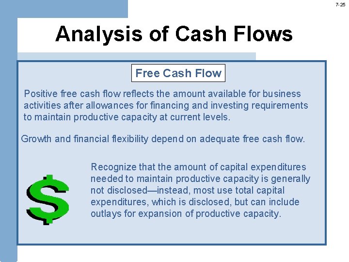7 -25 Analysis of Cash Flows Free Cash Flow Positive free cash flow reflects 7 -25 Analysis of Cash Flows Free Cash Flow Positive free cash flow reflects