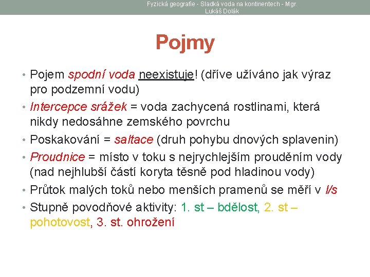 Fyzická geografie - Sladká voda na kontinentech - Mgr. Lukáš Dolák Pojmy • Pojem