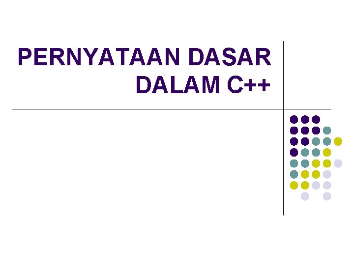 PERNYATAAN DASAR DALAM C++ 