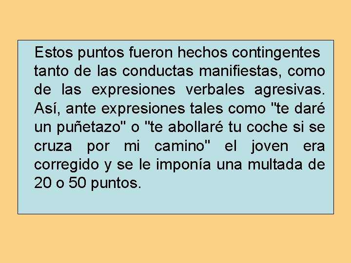 Estos puntos fueron hechos contingentes tanto de las conductas manifiestas, como de las expresiones