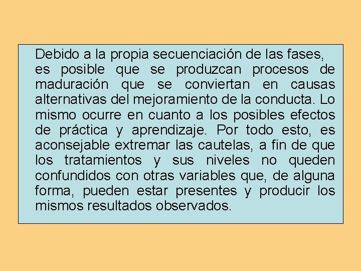 Debido a la propia secuenciación de las fases, es posible que se produzcan procesos