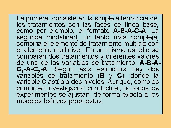 La primera, consiste en la simple alternancia de los tratamientos con las fases de