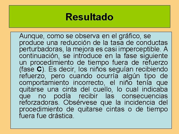 Resultado Aunque, como se observa en el gráfico, se produce una reducción de la