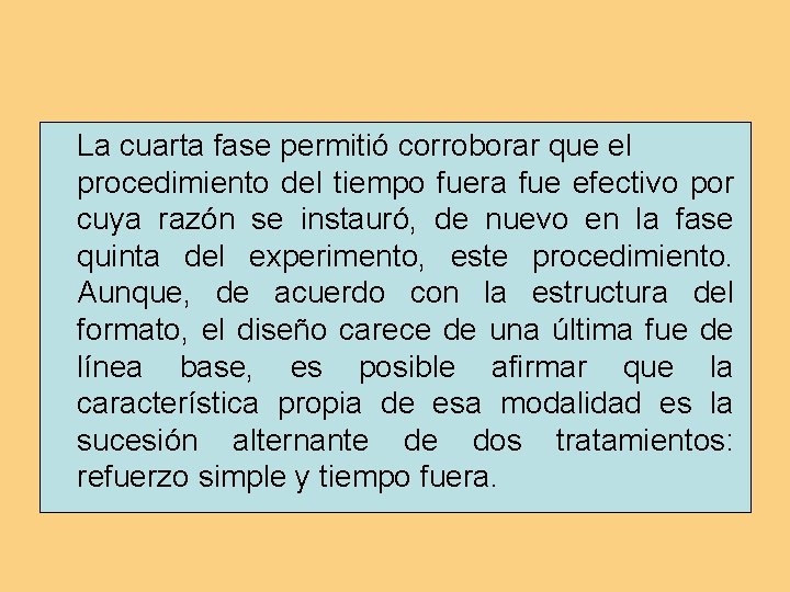 La cuarta fase permitió corroborar que el procedimiento del tiempo fuera fue efectivo por