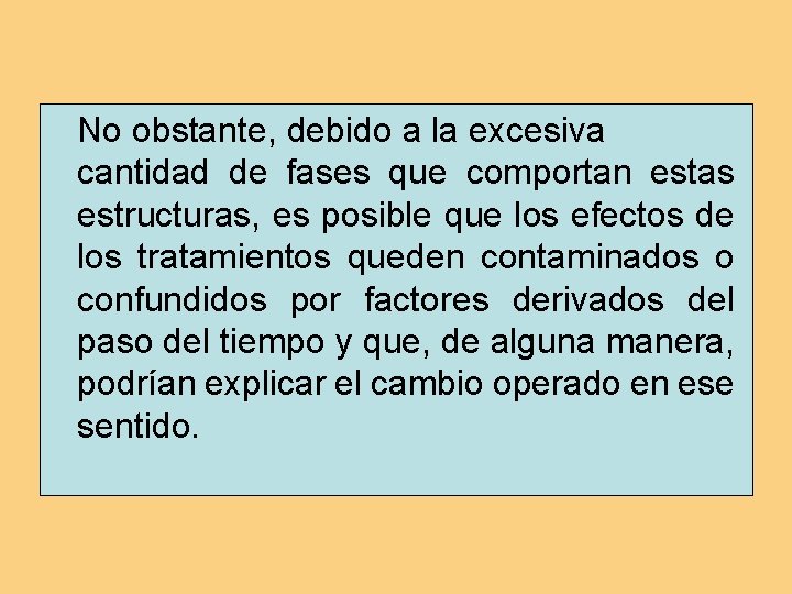 No obstante, debido a la excesiva cantidad de fases que comportan estas estructuras, es